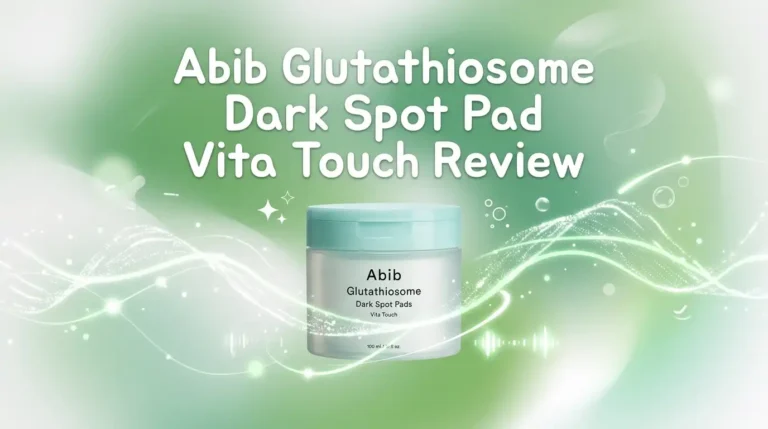 Abib Glutathiosome Dark Spot Pad Vita Touch Review