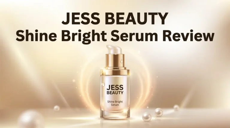 JESS BEAUTY Shine Bright Serum Review: Worth Buying?