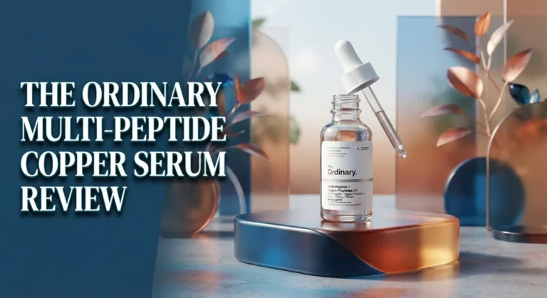 The Ordinary Multi-Peptide Copper Serum Review 2026